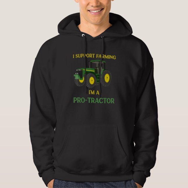 I Support Farming I'm a Protractor Funny Tractor Hoodie (Front)