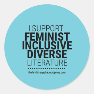 "I Support Feminist/Diverse/Inclusive" Literature Classic Round Sticker