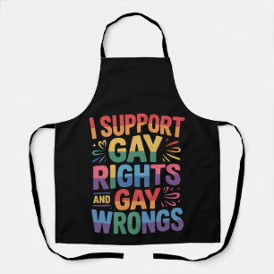 I Support Gay Rights And Gay Wrongs LGBTQ Ally Apron