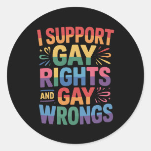 I Support Gay Rights And Gay Wrongs LGBTQ Ally Classic Round Sticker