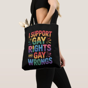 I Support Gay Rights And Gay Wrongs LGBTQ Ally Tote Bag