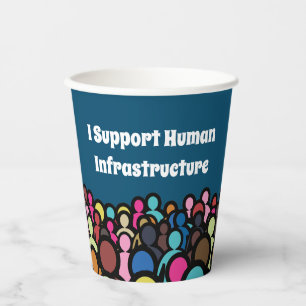 I Support Human Infrastructure Paper Cups