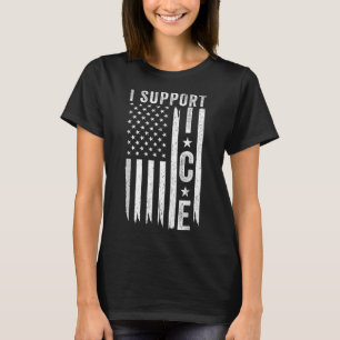 I Support Ice, Immigration Officers American Flag T-Shirt