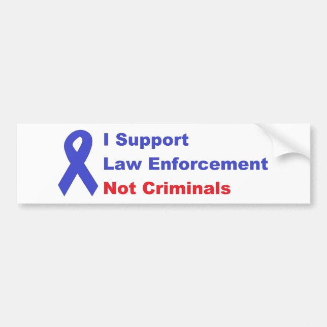 I support law enforcement not criminals bumper sticker (Front)