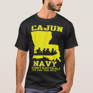 I support Louisiana Search and Rescue  CAJUN NAVY  T-Shirt