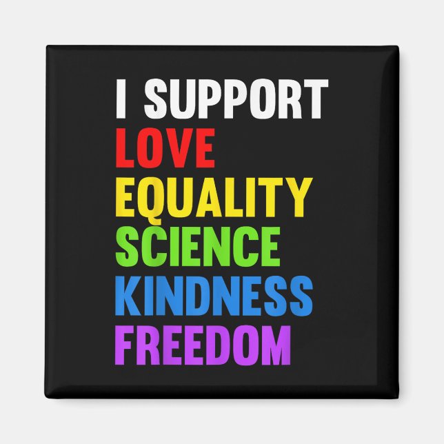I Support Love Equality Science Human Rights Blm L Magnet (Front)