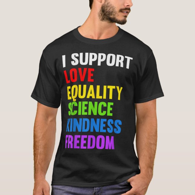 I Support Love Equality Science Human Rights Blm L T-Shirt (Front)