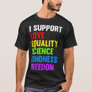 I Support Love Equality Science Human Rights BLM L T-Shirt