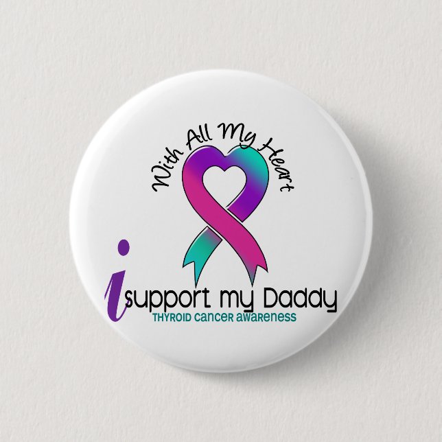 I Support My Daddy Thyroid Cancer 6 Cm Round Badge (Front)