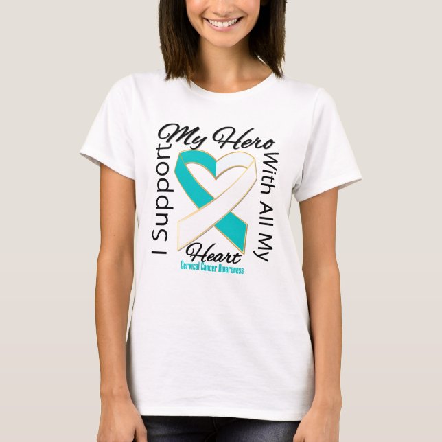 I Support My Hero - Cervical Cancer Awareness T-Shirt (Front)