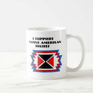 I SUPPORT NATIVE AMERICAN RIGHTS COFFEE MUG