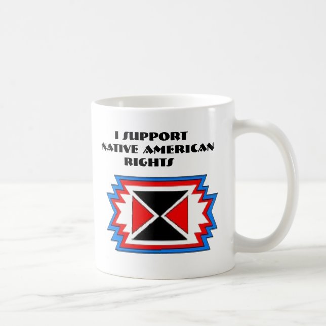 I SUPPORT NATIVE AMERICAN RIGHTS COFFEE MUG (Right)
