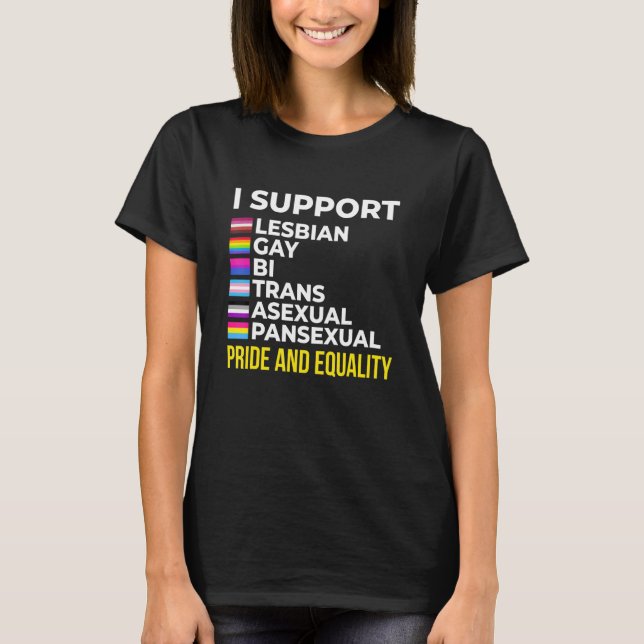 I Support Pride and Equality I Lesbian Gay Toleran T-Shirt (Front)
