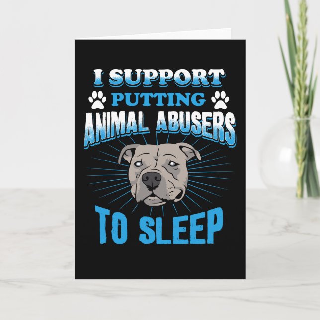 I Support Putting Animal Abusers To Sleep Card (Front)