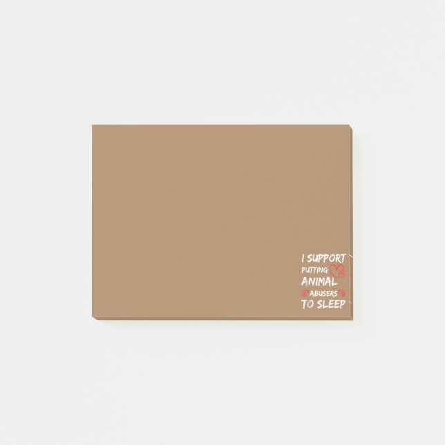 I Support Putting Animal Abusers To Sleep Dog Cat  Post-it Notes (Front)