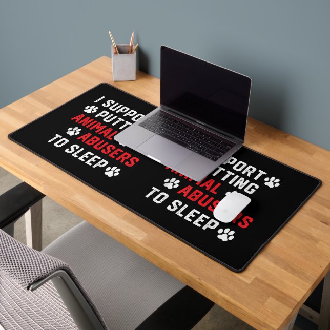 I Support Putting Animal Abusers To Sleep Funny An Desk Mat (Office 2)