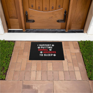 I Support Putting Animal Abusers To Sleep Funny An Doormat