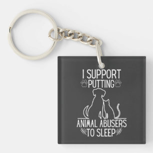 I Support Putting Animal Abusers To Sleep Key Ring