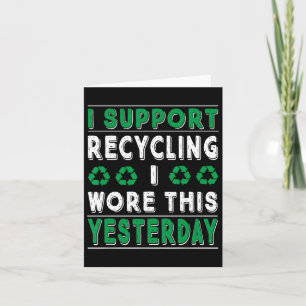I Support Recycling I Wore This Yesterday Recycle  Card