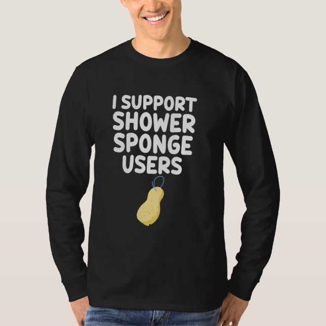 I Support Shower Sponge Users Puffs Bath Loofahs E T-Shirt (Front)