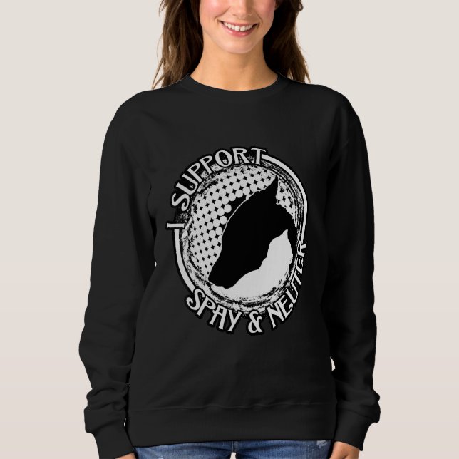 I Support Spay And Neuter Sweatshirt (Front)