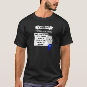 I Support The Current Event Virtue Signalling Hash T-Shirt