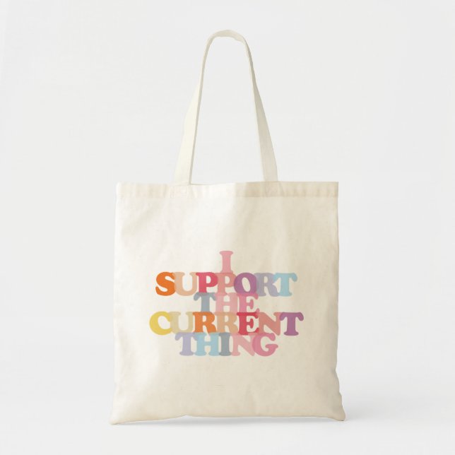 I Support The Current Thing Tote Bag (Front)
