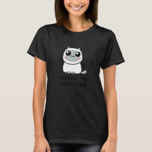 I Support The Latest Thing Retro Sarcastic 1 T-Shirt