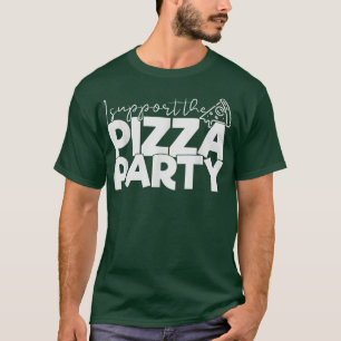 I Support The Pizza Party Funny Tee Pizza Lover124