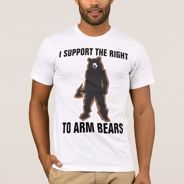I SUPPORT THE RIGHT TO ARM BEARS funny T-Shirts (Front)