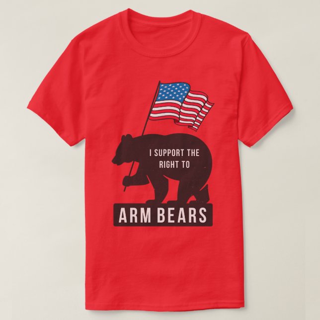 I support the right to Arm Bears T-Shirt (Design Front)