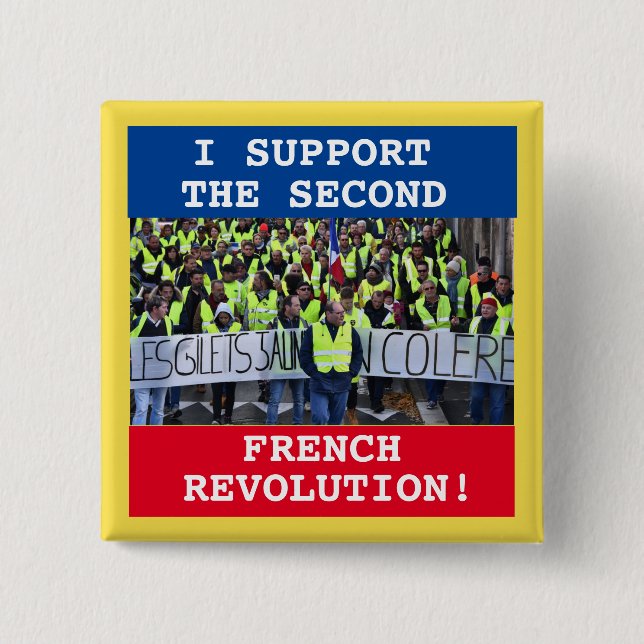 I support the second French Revolution! 15 Cm Square Badge (Front)