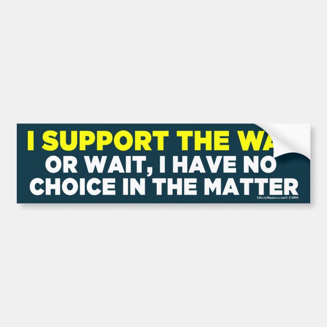 I Support the War Bumper Sticker (Front)