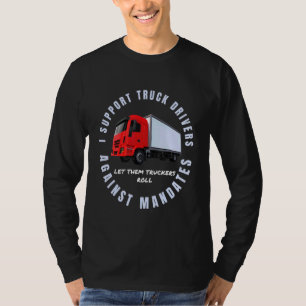 I Support Truck Drivers Against Mandates Freedom P T-Shirt