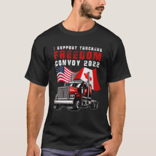 I Support Truckers Freedom Convoy 2022 Canada Truc T-Shirt