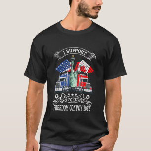 I Support Truckers Freedom Convoy 2022 Is Truckers T-Shirt