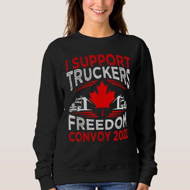 I Support Truckers Freedom Convoy 2022 Sweatshirt (Front)