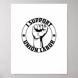 I Support Union Labour Union Strong For Proud Unio Poster