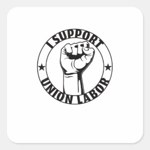 I Support Union Labour Union Strong For Proud Unio Square Sticker