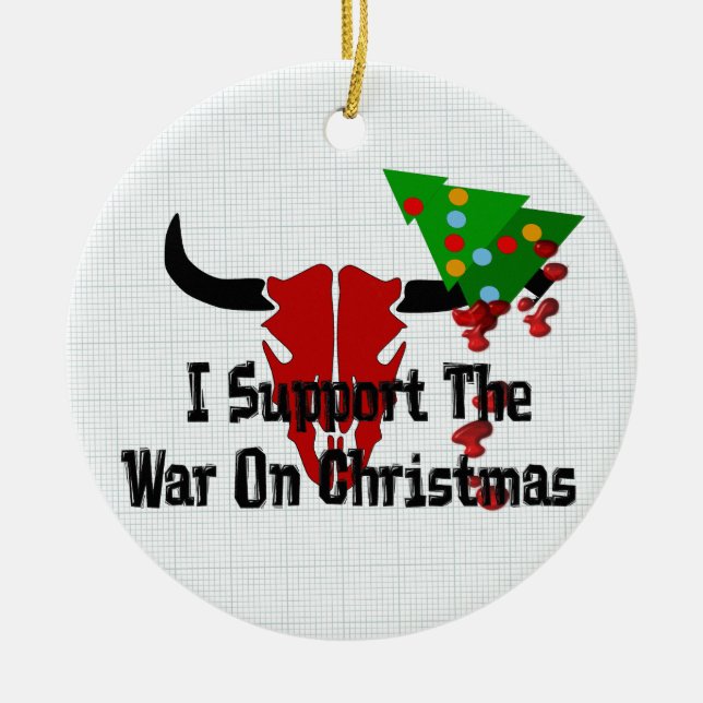 I Support War On Christmas Ceramic Tree Decoration (Front)