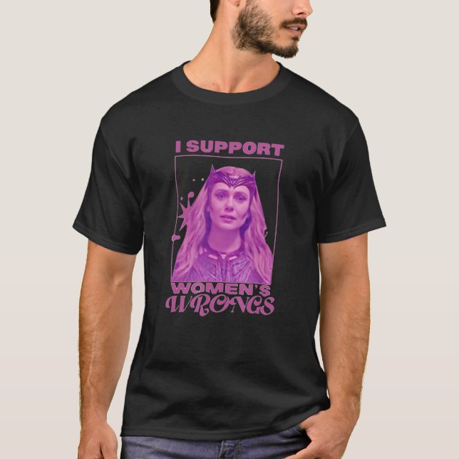 I Support Woman Wrong T-Shirt (Front)