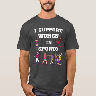 I Support Women In Sports funny T-Shirt