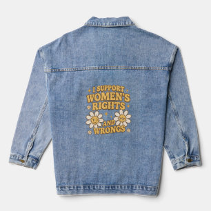 I Support Women’s Rights and Wrongs – Feminist  Denim Jacket