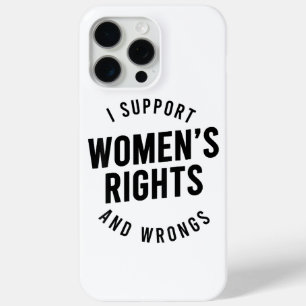I Support Women's Rights AND WRONGS iPhone 15 Pro Max Case