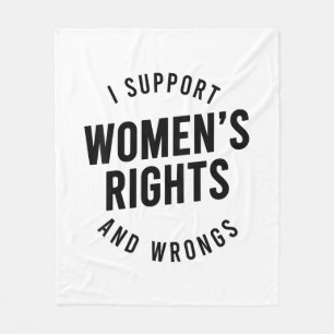 I Support Women's Rights AND WRONGS Fleece Blanket
