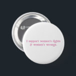 I Support Womens Rights and Wrongs Funny Feminist 6 Cm Round Badge<br><div class="desc">I Support Womens Rights and Wrongs Funny Feminist</div>