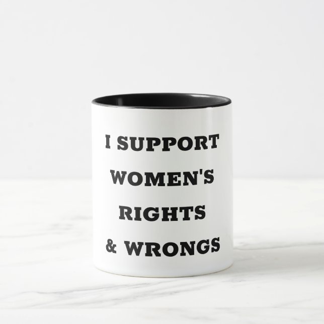I Support Women's Rights and Wrongs Mug (Center)