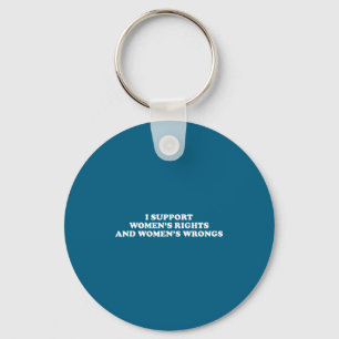 I Suprt Women's Rights And Wrongs Funny Aesthetic  Key Ring