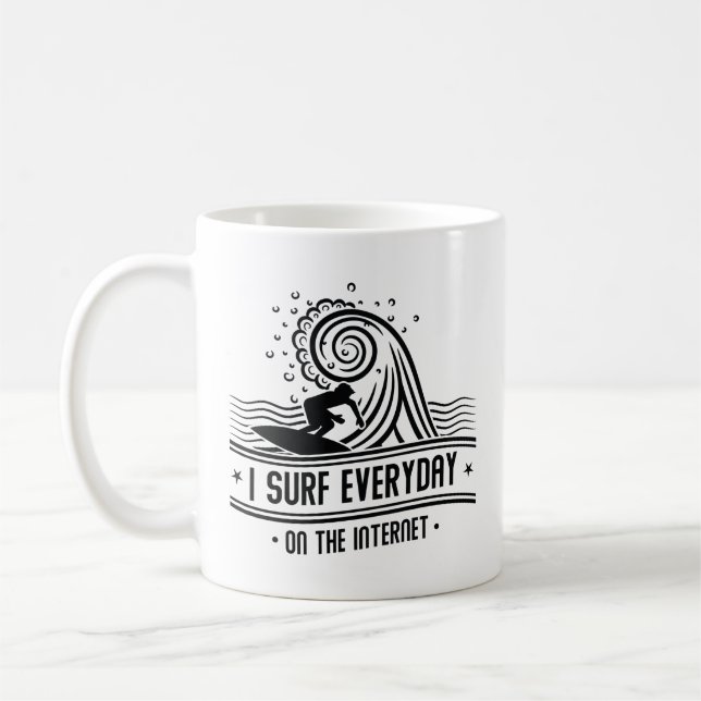 I Surf Everyday On The Internet Coffee Mug (Left)