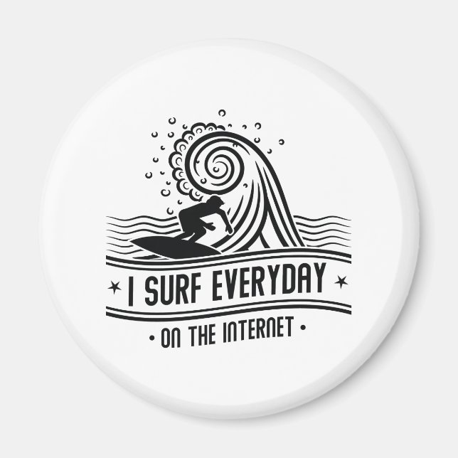 I Surf Everyday On The Internet Magnet (Front)